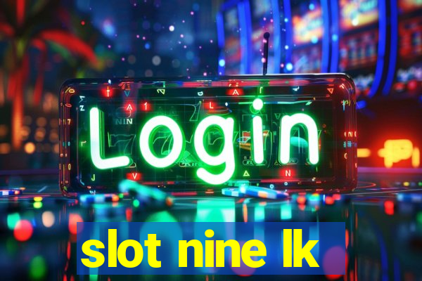 slot nine lk