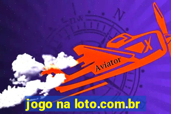 jogo na loto.com.br