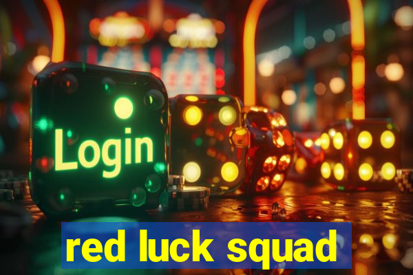 red luck squad