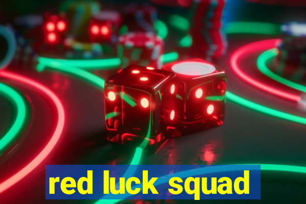 red luck squad