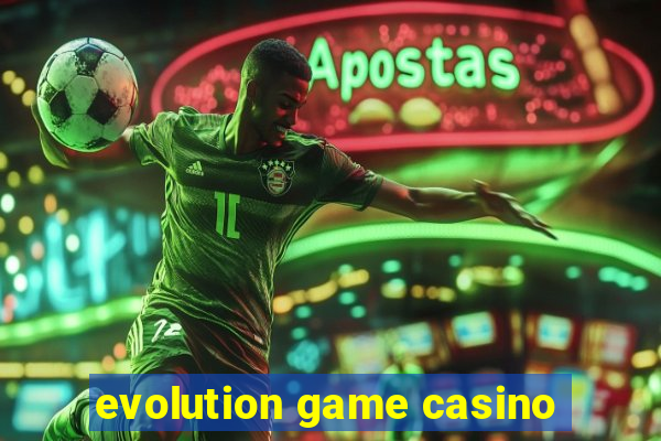 evolution game casino