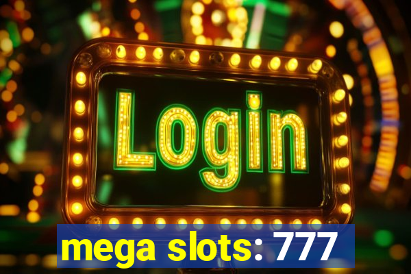 mega slots: 777