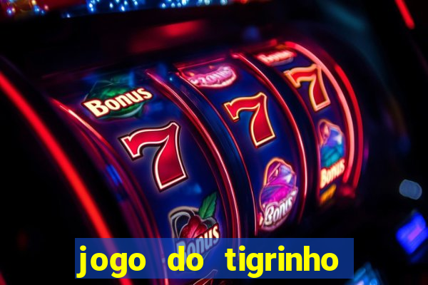 jogo do tigrinho valor minimo