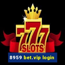 8959 bet.vip login