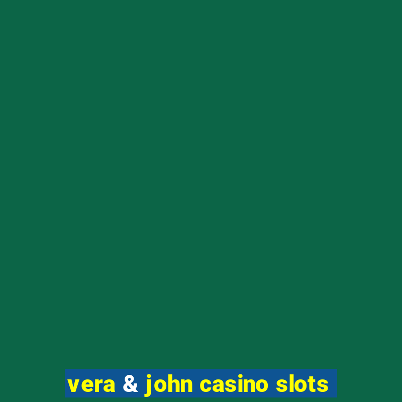 vera & john casino slots