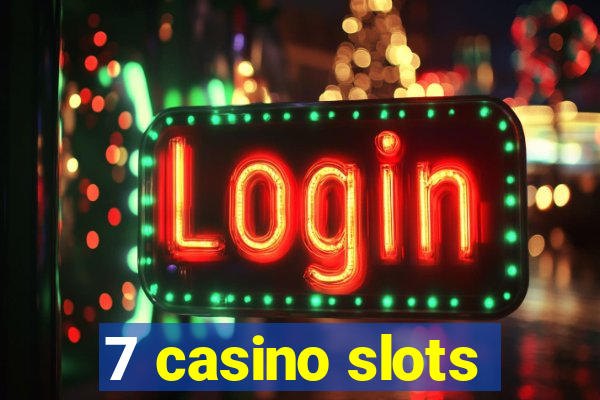 7 casino slots