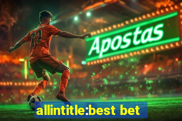 allintitle:best bet