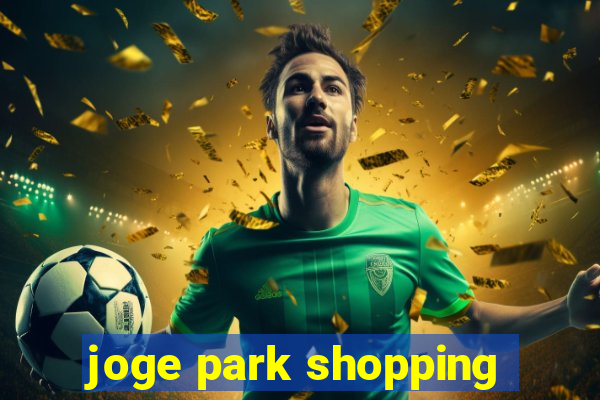 joge park shopping