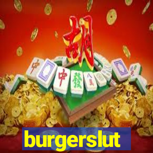 burgerslut