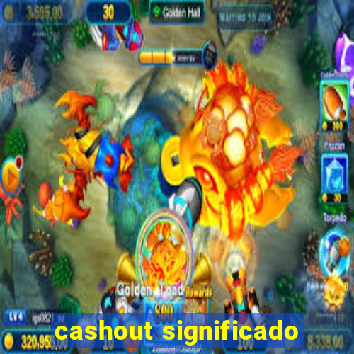 cashout significado