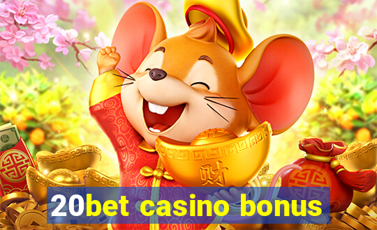 20bet casino bonus