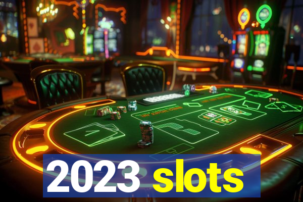 2023 slots