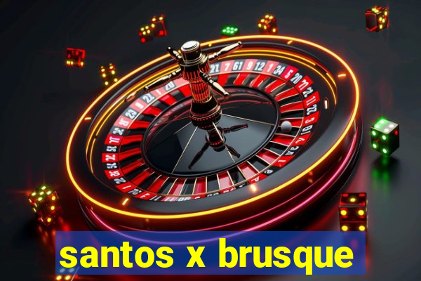 santos x brusque