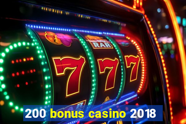 200 bonus casino 2018