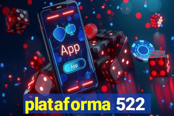 plataforma 522