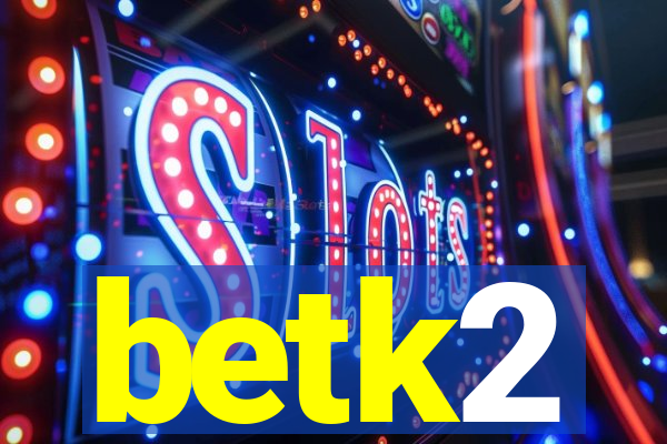 betk2