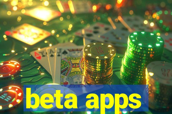 beta apps