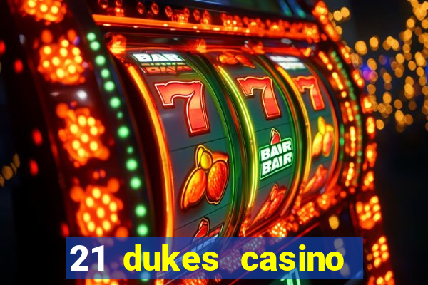 21 dukes casino sign up bonus