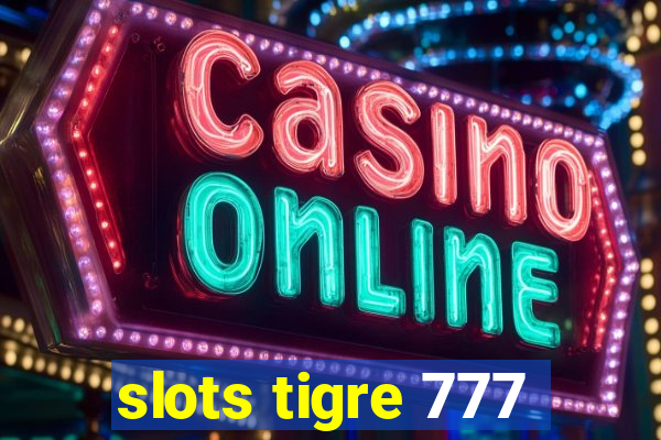 slots tigre 777