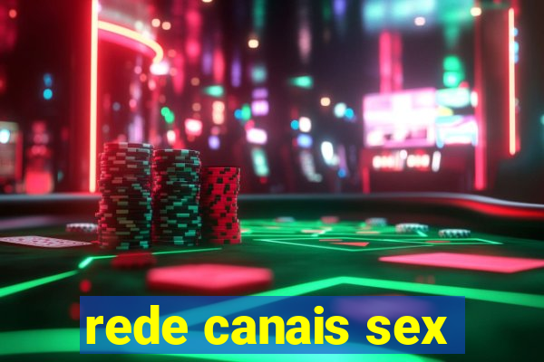 rede canais sex