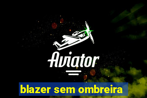 blazer sem ombreira