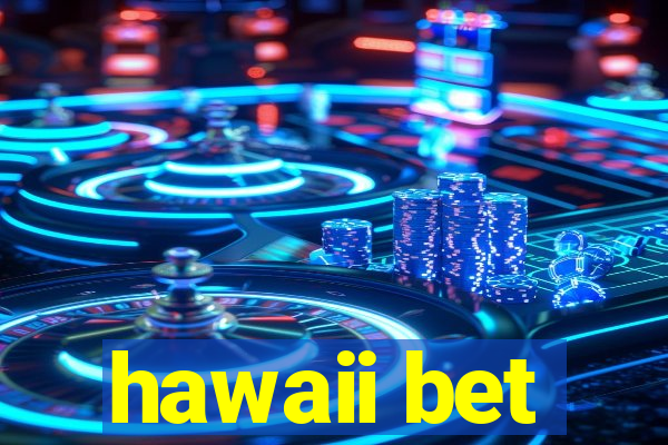 hawaii bet