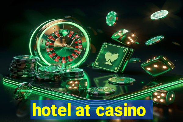 hotel at casino