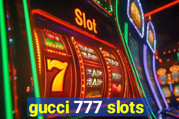 gucci 777 slots