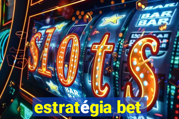 estratégia bet