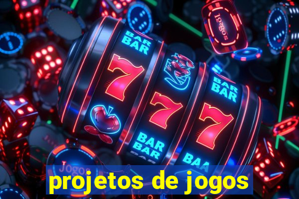 projetos de jogos