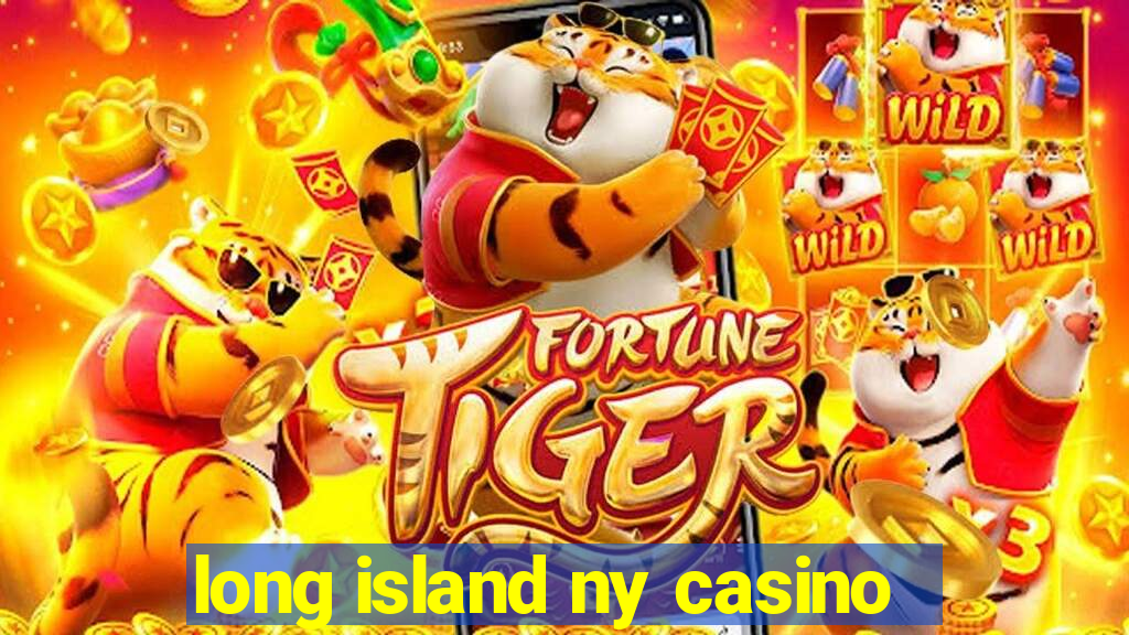 long island ny casino