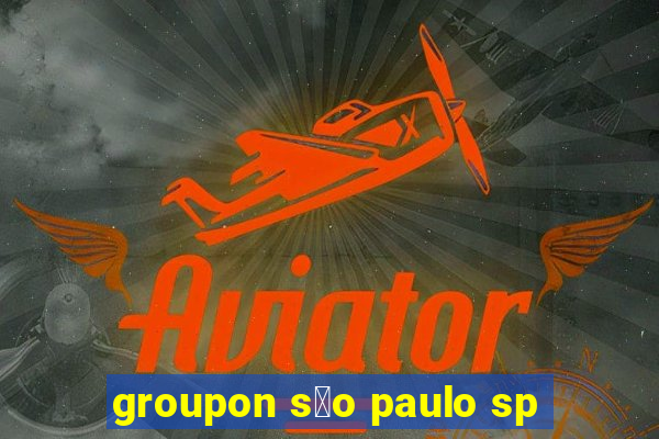 groupon s茫o paulo sp