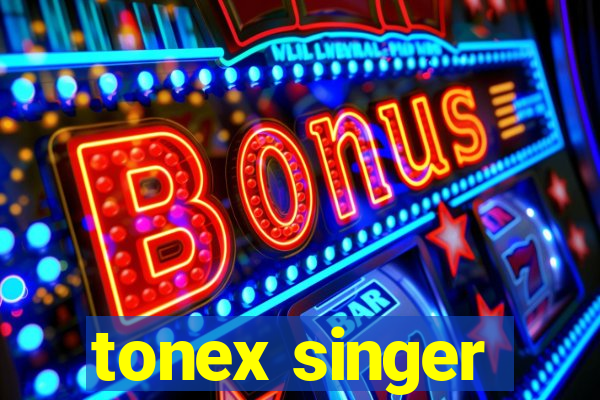 tonex singer