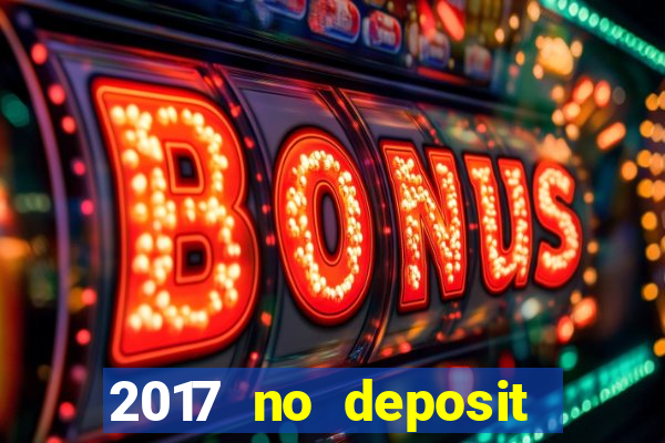 2017 no deposit bonus casino