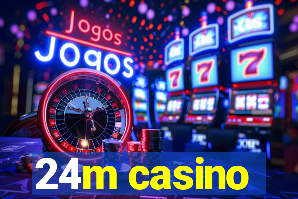 24m casino