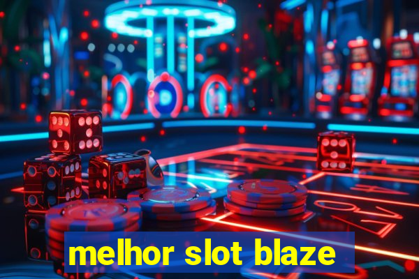 melhor slot blaze