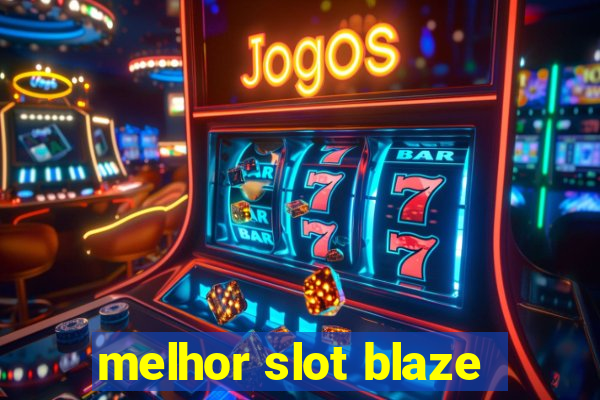 melhor slot blaze