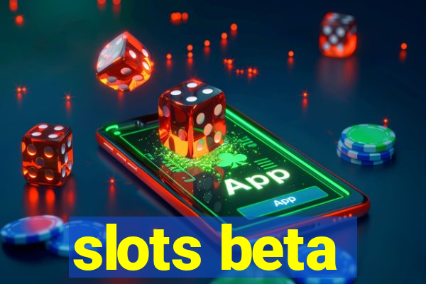 slots beta