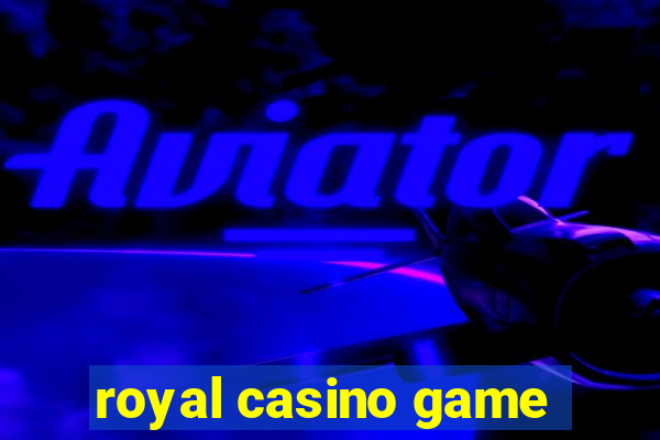 royal casino game