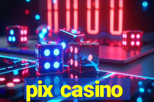 pix casino