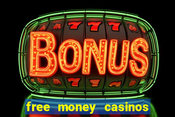 free money casinos no deposit