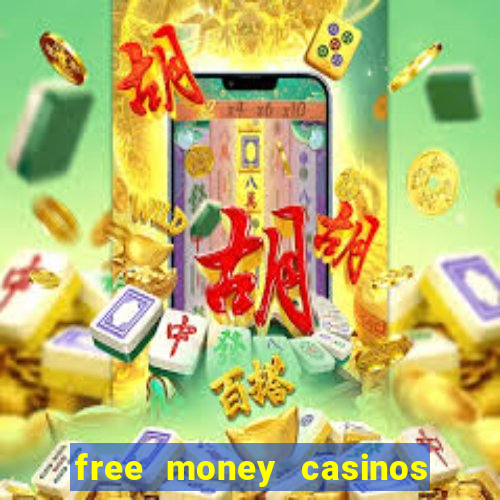 free money casinos no deposit