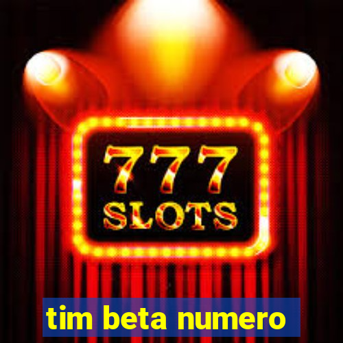 tim beta numero