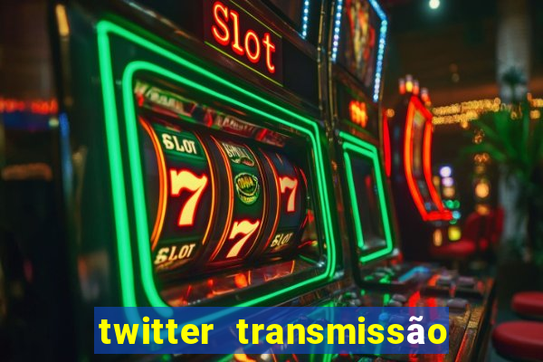 twitter transmissão ao vivo