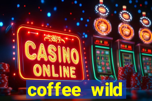 coffee wild powernudge slot