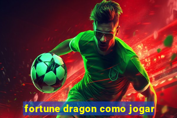 fortune dragon como jogar