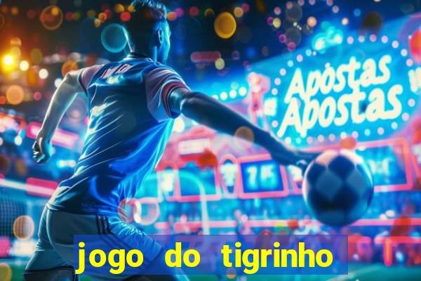 jogo do tigrinho que n?o é brasileiro