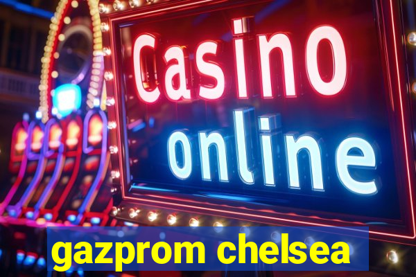 gazprom chelsea