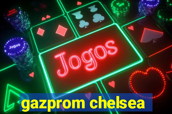 gazprom chelsea