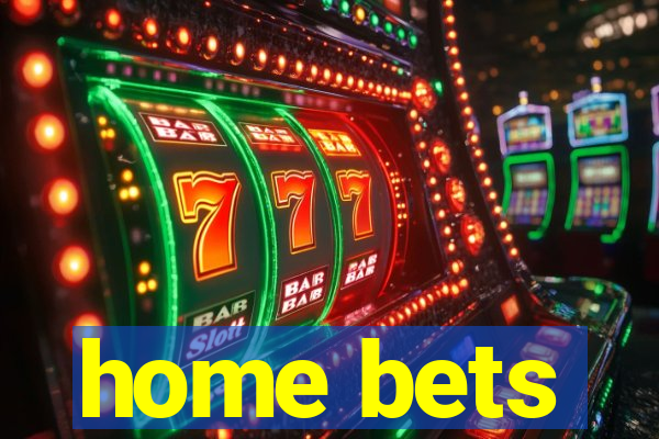 home bets